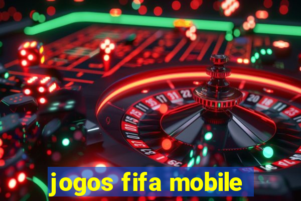 jogos fifa mobile