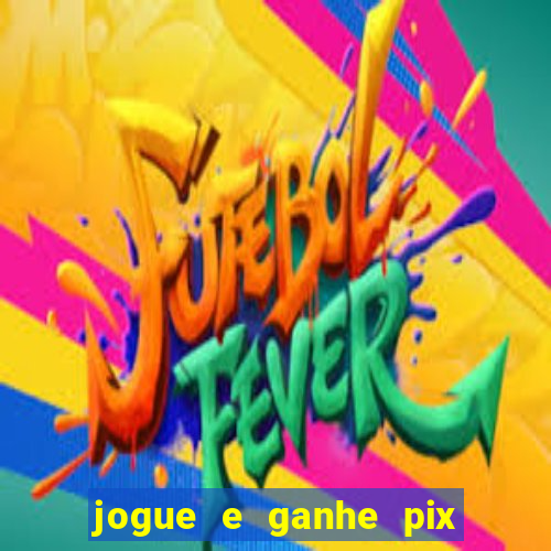 jogue e ganhe pix na hora