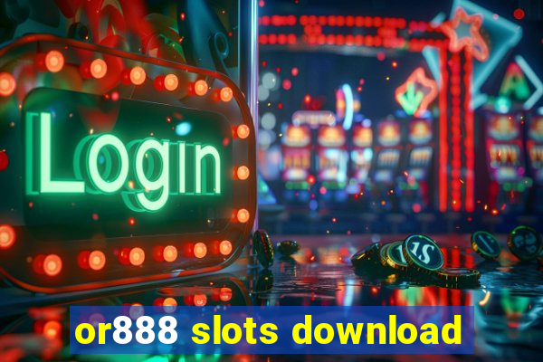 or888 slots download