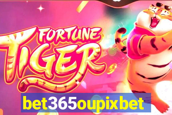 bet365oupixbet