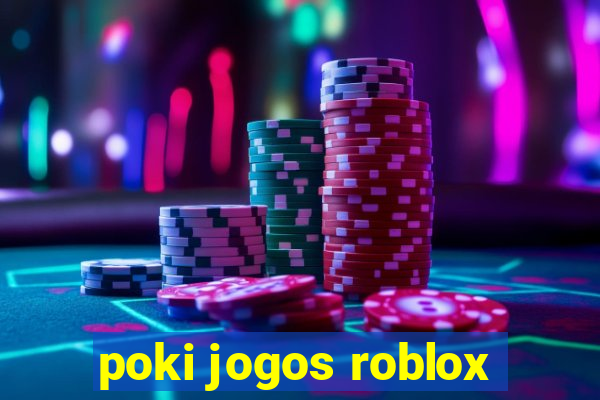 poki jogos roblox