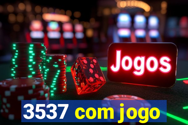 3537 com jogo