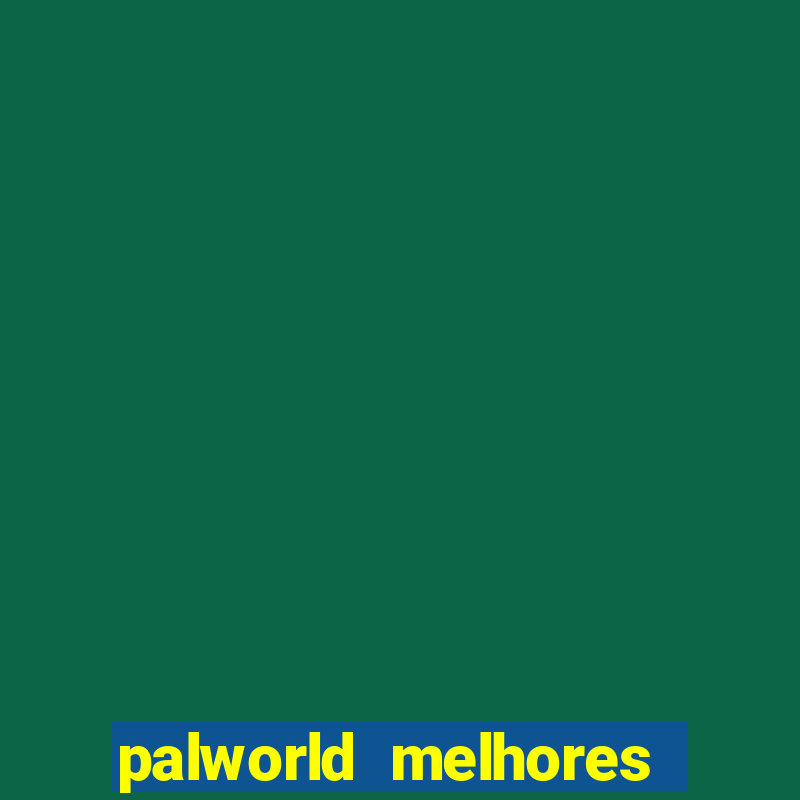 palworld melhores pals para trabalho