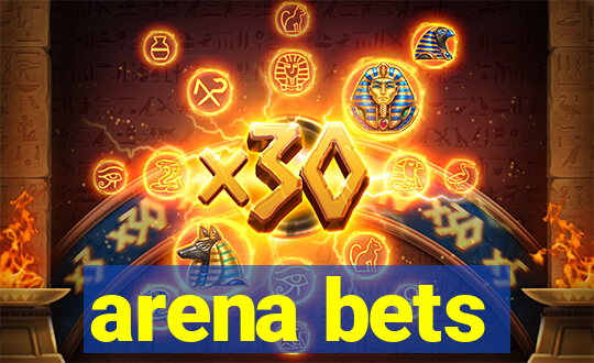 arena bets