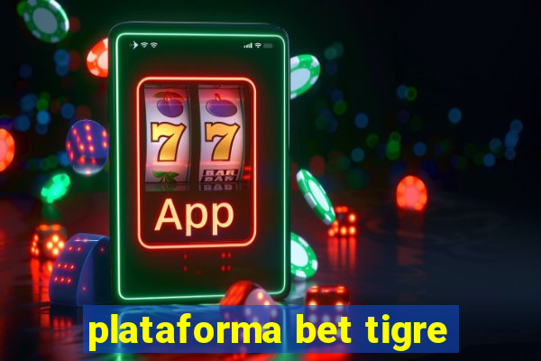 plataforma bet tigre