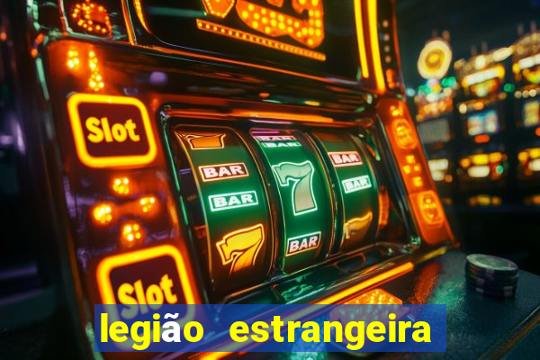 legião estrangeira 2024 inscrição