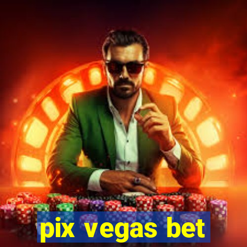 pix vegas bet