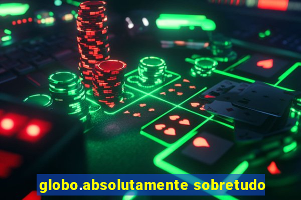 globo.absolutamente sobretudo