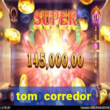 tom corredor dinheiro infinito