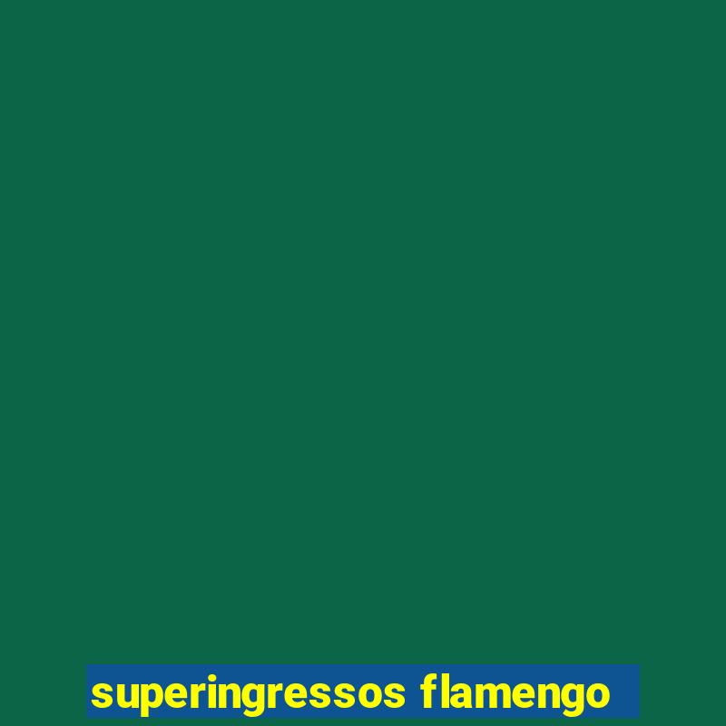 superingressos flamengo