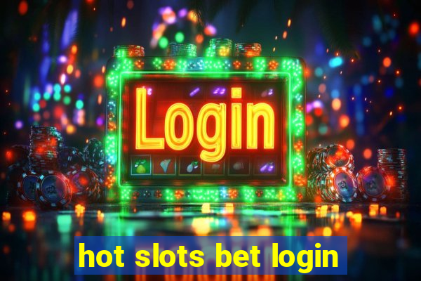 hot slots bet login