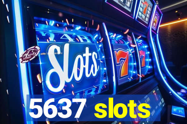 5637 slots