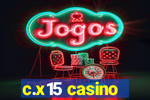 c.x15 casino