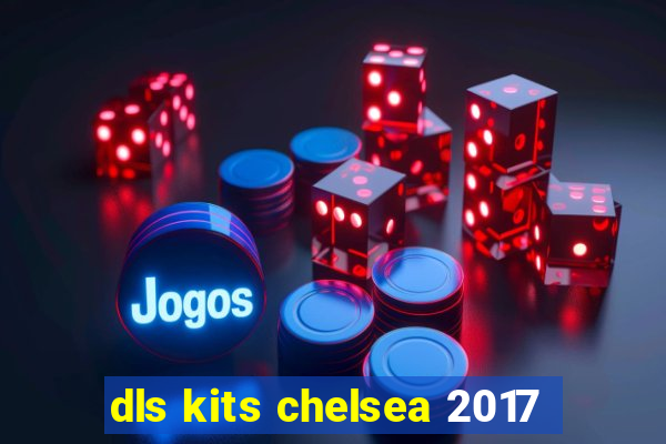 dls kits chelsea 2017