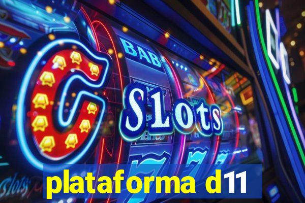 plataforma d11