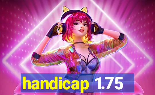 handicap 1.75