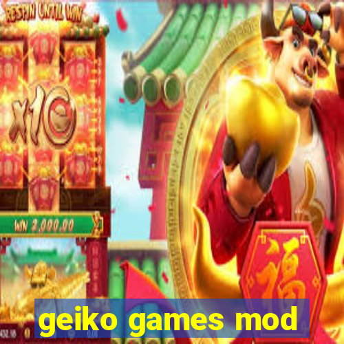 geiko games mod