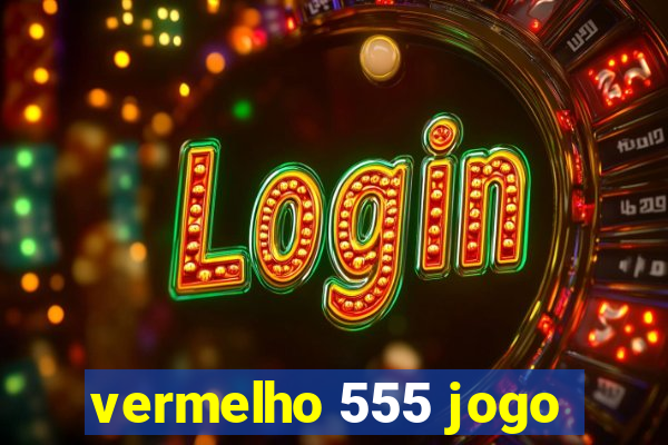 vermelho 555 jogo