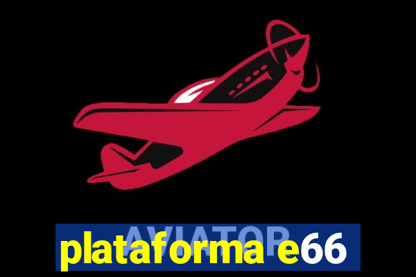 plataforma e66