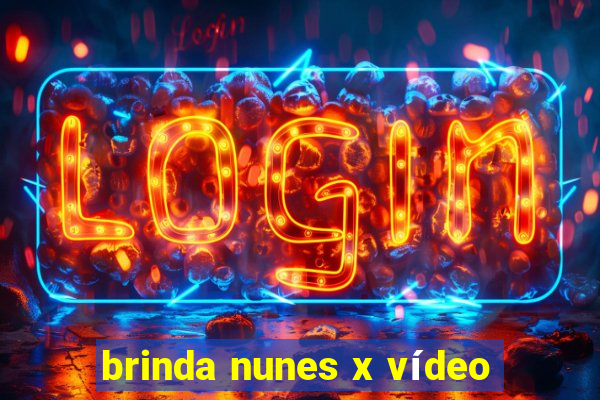 brinda nunes x vídeo