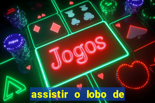 assistir o lobo de wall street gratis