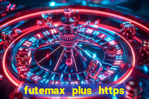 futemax plus https futemax plus