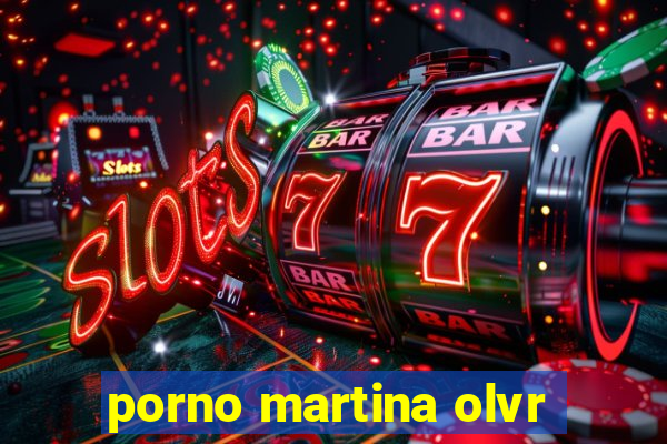 porno martina olvr