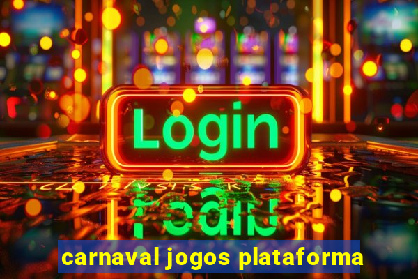 carnaval jogos plataforma