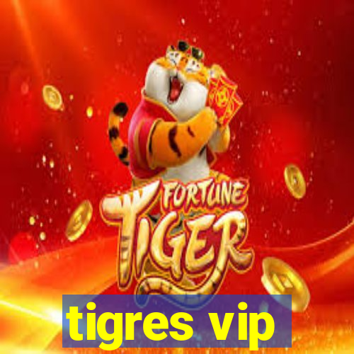 tigres vip