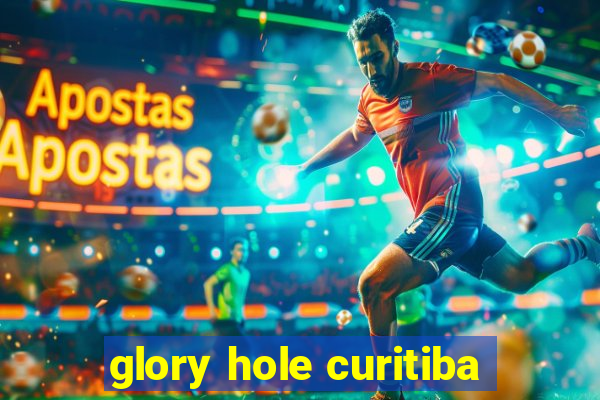 glory hole curitiba