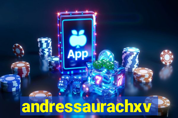 andressaurachxvideos