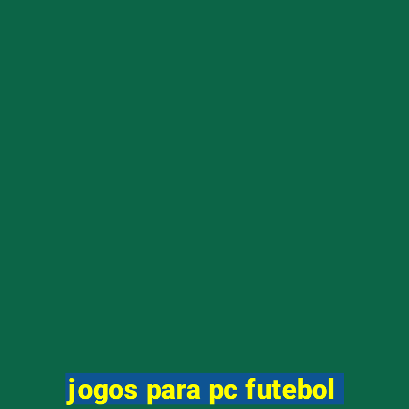 jogos para pc futebol