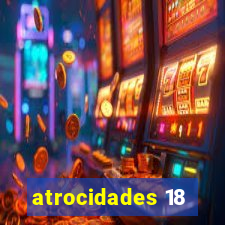 atrocidades 18