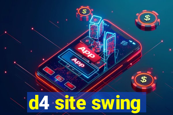 d4 site swing