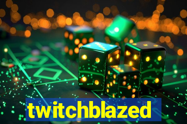 twitchblazed