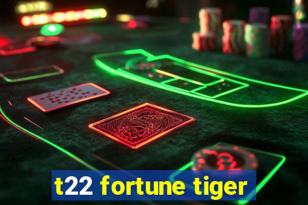 t22 fortune tiger