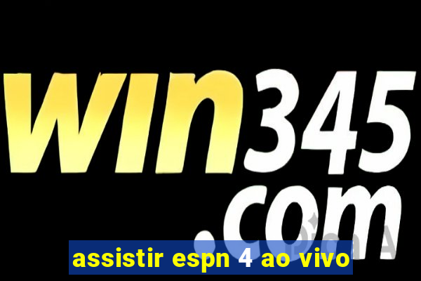 assistir espn 4 ao vivo