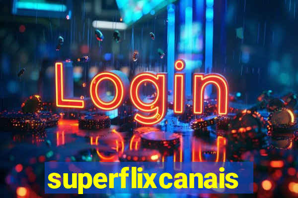 superflixcanais