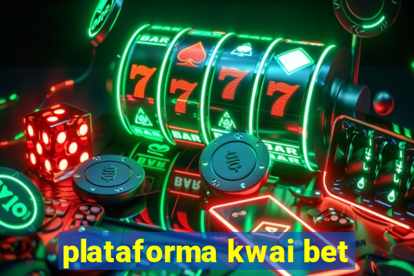 plataforma kwai bet