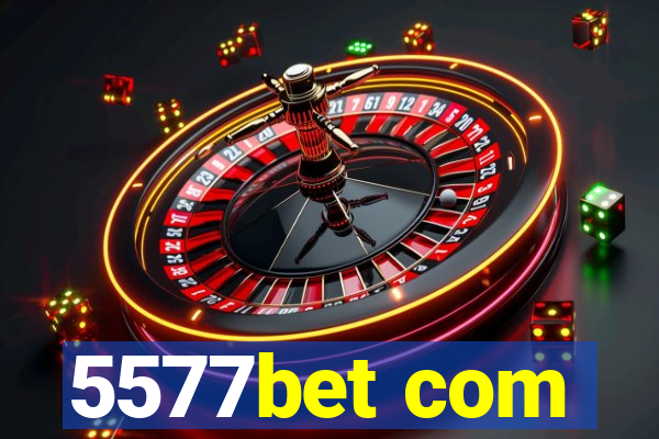 5577bet com