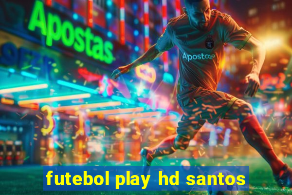 futebol play hd santos