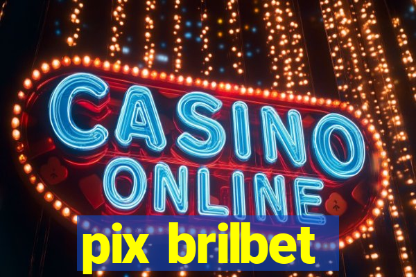 pix brilbet