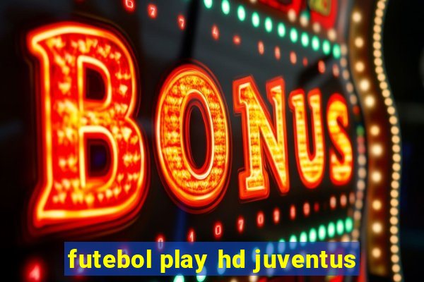 futebol play hd juventus