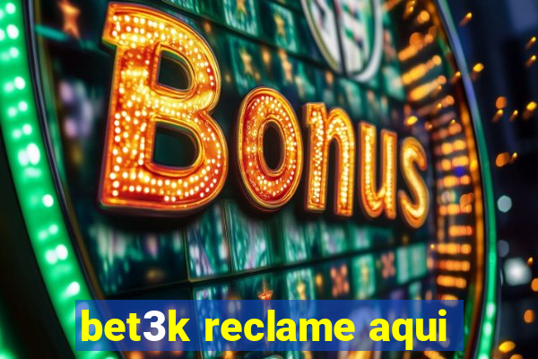 bet3k reclame aqui