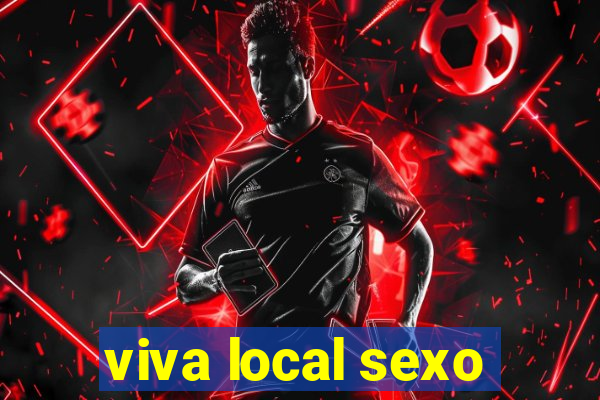 viva local sexo