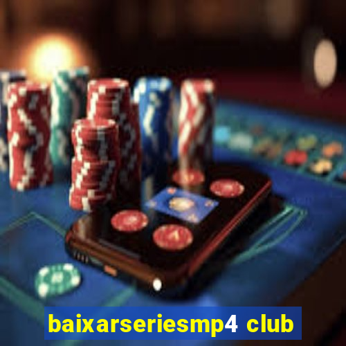 baixarseriesmp4 club