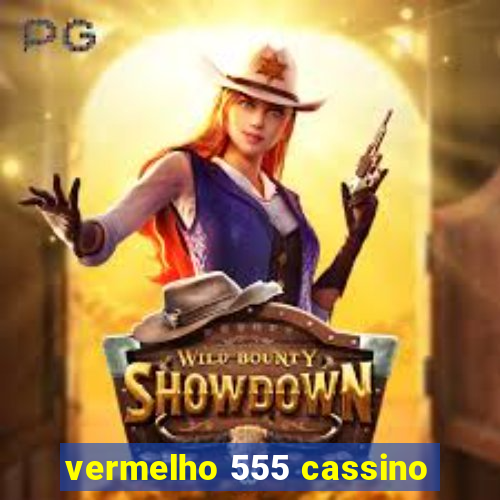 vermelho 555 cassino