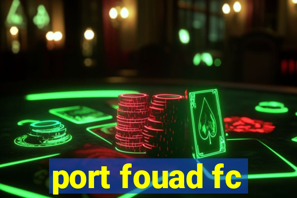 port fouad fc