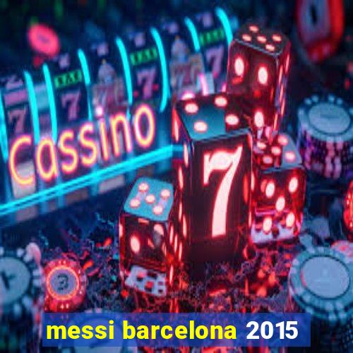 messi barcelona 2015