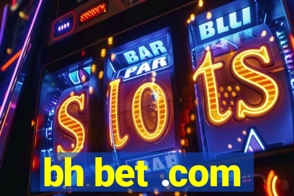 bh bet .com